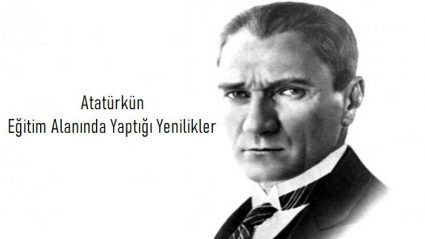 Atatürk'ün Eğitim Alanında Yaptığı Yenilikler