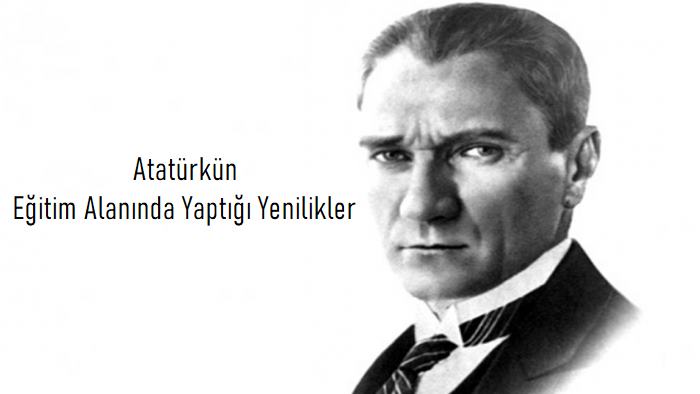 Atatürk’ün Eğitim Alanında Yaptığı Yenilikler