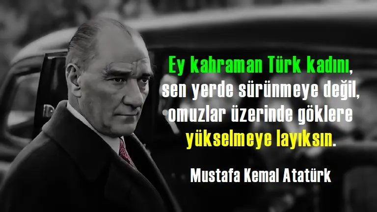 Atatürk'ün kadınlar ile ilgili sözleri