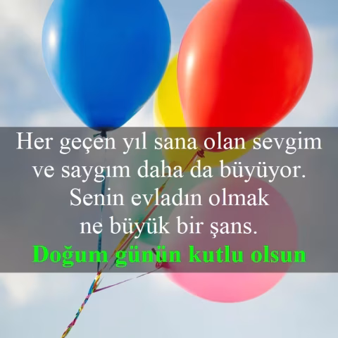 Her geçen yıl sana olan sevgim ve saygım daha da büyüyor. Senin evladın olmak ne büyük bir şans. Doğum günün kutlu olsun!