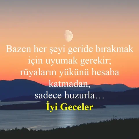 Bazen her şeyi geride bırakmak için uyumak gerekir; rüyaların yükünü hesaba katmadan, sadece huzurla… İyi geceler.