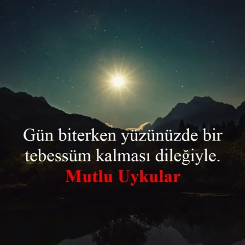 Gün biterken yüzünüzde bir tebessüm kalması dileğiyle. Mutlu uykular.