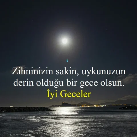 Zihninizin sakin, uykunuzun derin olduğu bir gece olsun. İyi geceler.