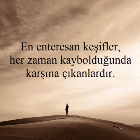 Komik ve Zeka Dolu Enteresan Laflar En enteresan keşifler, her zaman kaybolduğunda karşına çıkanlardır.