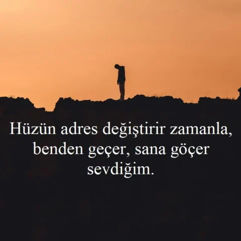 Duygusal Sözler "Hüzün adres değiştirir zamanla, benden geçer, sana göçer sevdiğim."