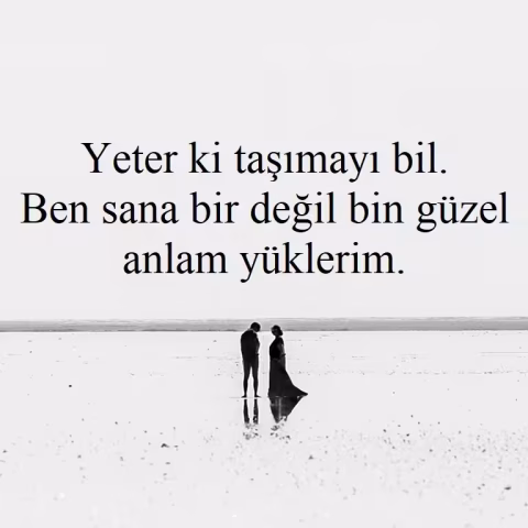 Sevgiliye Enteresan Sözler Yeter ki taşımayı bil. Ben sana bir değil bin güzel anlam yüklerim.