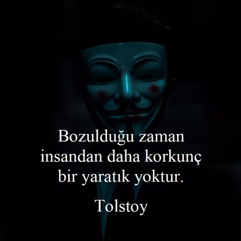 Bozulduğu zaman insandan daha korkunç bir yaratık yoktur.