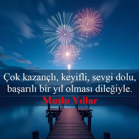"Çok kazançlı, keyifli, sevgi dolu, başarılı bir yıl olması dileğiyle. Mutlu yıllar."